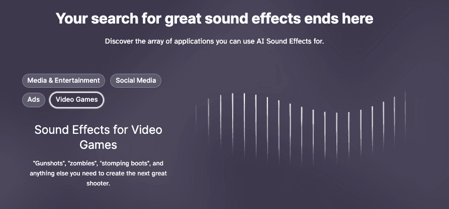 Alt text: A dark-themed webpage with a header that reads "Your search for great sound effects ends here" and a subheading about AI sound effects for various applications. There are buttons labeled "Media & Entertainment," "Social Media," "Ads," and "Video Games," with "Video Games" highlighted. The page features a visual sound wave graphic and a description about sound effects for video games, mentioning "gunshots," "zombies," and "stomping boots."