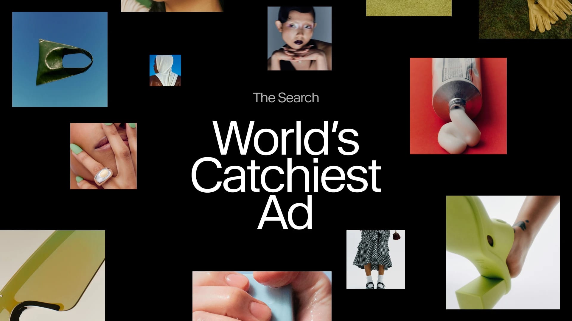 Collage of fashion and beauty images surrounding “The Search: World’s Catchiest Ad.”